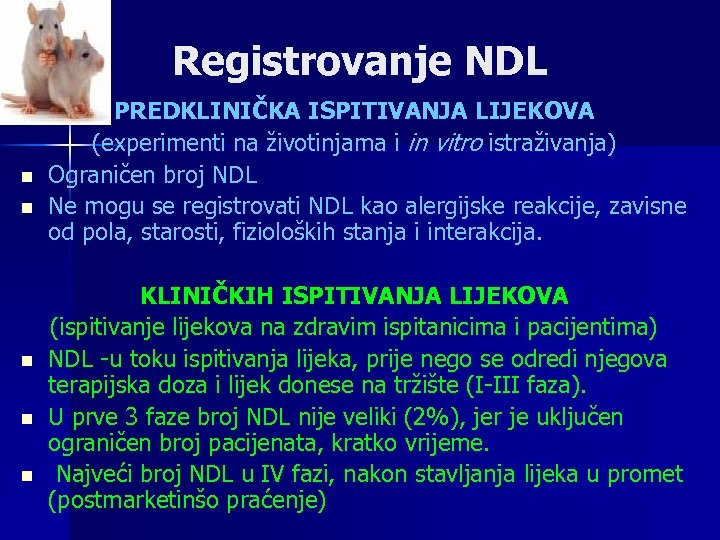 Registrovanje NDL n n n PREDKLINIČKA ISPITIVANJA LIJEKOVA (experimenti na životinjama i in vitro