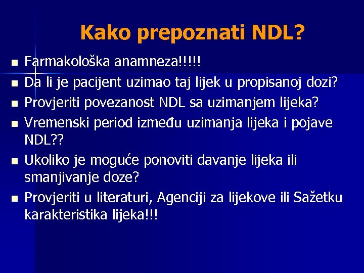 Kako prepoznati NDL? n n n Farmakološka anamneza!!!!! Da li je pacijent uzimao taj