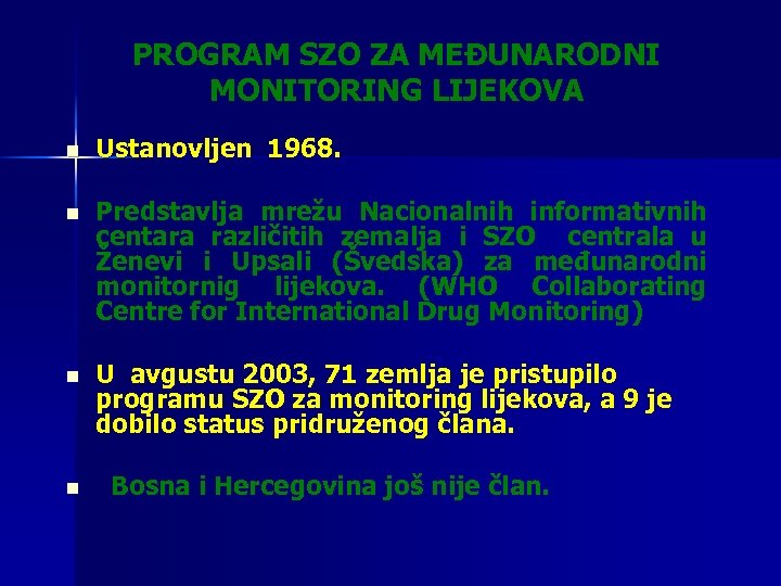 PROGRAM SZO ZA MEĐUNARODNI MONITORING LIJEKOVA n Ustanovljen 1968. n Predstavlja mrežu Nacionalnih informativnih