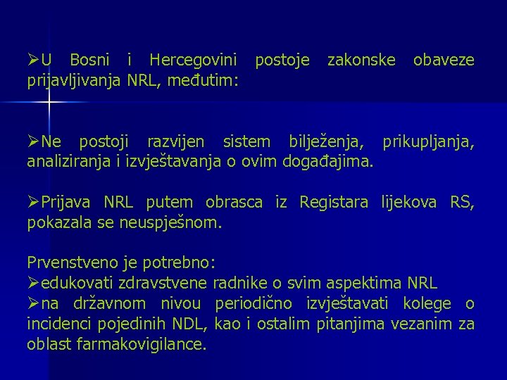 ØU Bosni i Hercegovini postoje prijavljivanja NRL, međutim: zakonske obaveze ØNe postoji razvijen sistem