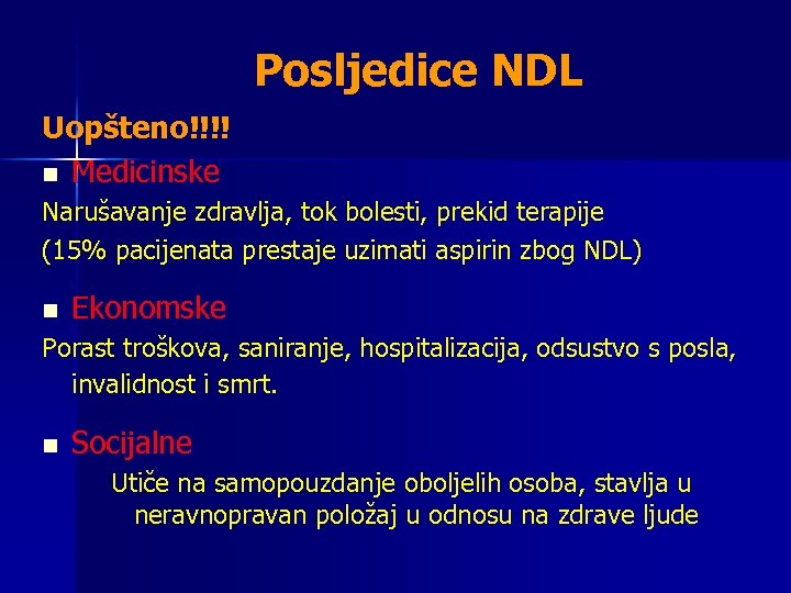 Posljedice NDL Uopšteno!!!! n Medicinske Narušavanje zdravlja, tok bolesti, prekid terapije (15% pacijenata prestaje