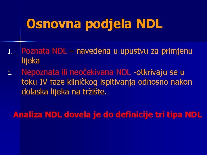 Osnovna podjela NDL 1. 2. Poznata NDL – navedena u upustvu za primjenu lijeka