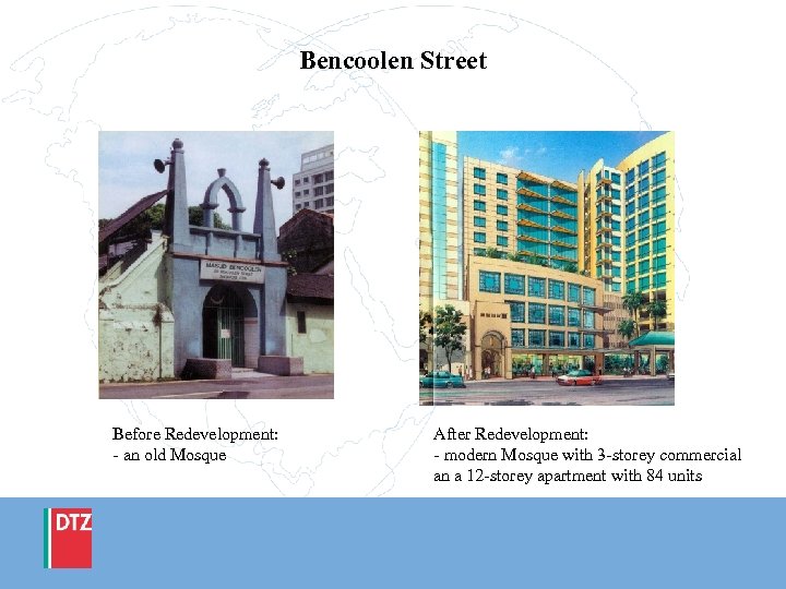 Bencoolen Street Before Redevelopment: - an old Mosque After Redevelopment: - modern Mosque with