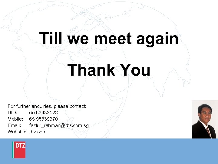 Till we meet again Thank You For further enquiries, please contact: DID: 65 63932528