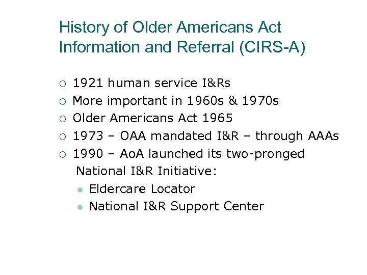 History of Older Americans Act Information and Referral (CIRS-A) 1921 human service I&Rs ¡