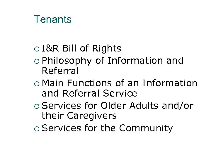Tenants ¡ I&R Bill of Rights ¡ Philosophy of Information and Referral ¡ Main