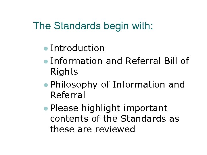 The Standards begin with: l Introduction l Information and Referral Bill of Rights l