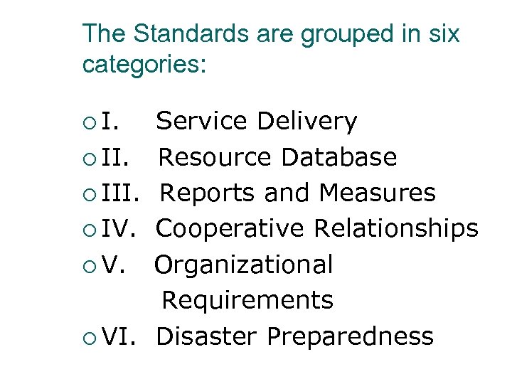 The Standards are grouped in six categories: ¡ I. Service Delivery ¡ II. Resource