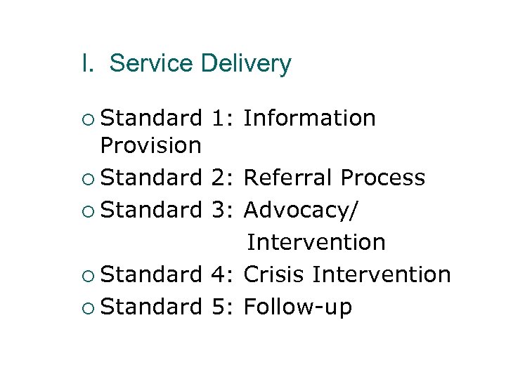 I. Service Delivery ¡ Standard 1: Information Provision ¡ Standard 2: Referral Process ¡