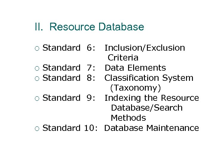 II. Resource Database Standard 6: Inclusion/Exclusion Criteria ¡ Standard 7: Data Elements ¡ Standard