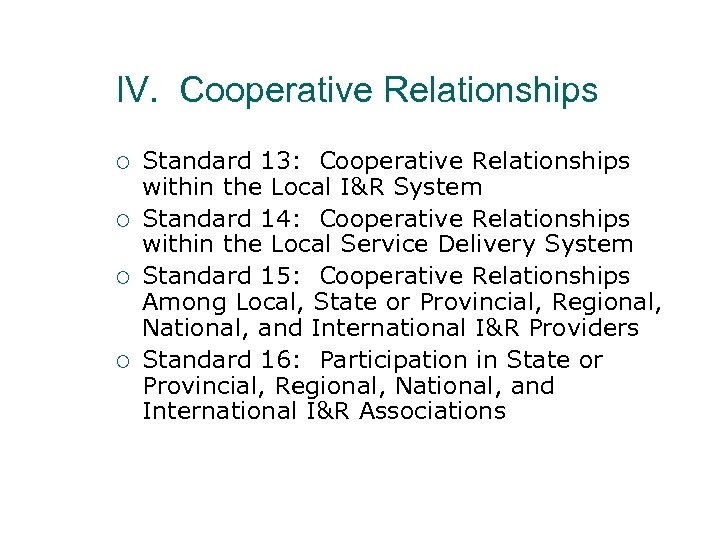 IV. Cooperative Relationships ¡ ¡ Standard 13: Cooperative Relationships within the Local I&R System