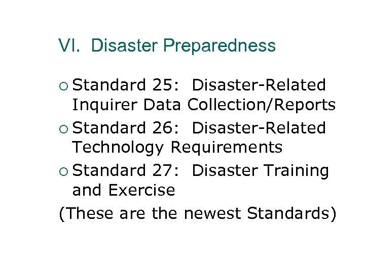 VI. Disaster Preparedness ¡ Standard 25: Disaster-Related Inquirer Data Collection/Reports ¡ Standard 26: Disaster-Related