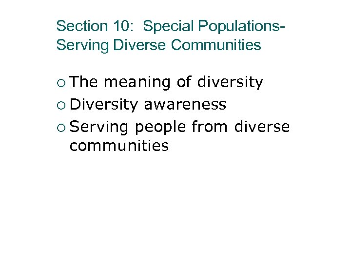 Section 10: Special Populations. Serving Diverse Communities ¡ The meaning of diversity ¡ Diversity