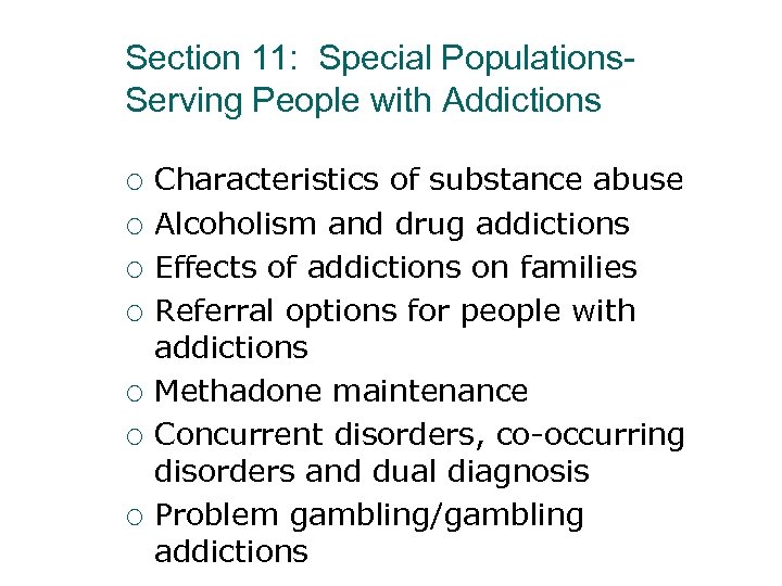 Section 11: Special Populations. Serving People with Addictions ¡ ¡ ¡ ¡ Characteristics of