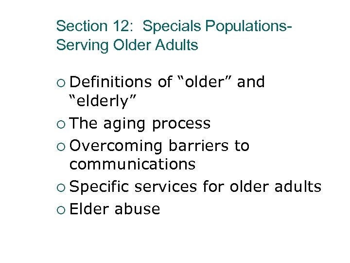Section 12: Specials Populations. Serving Older Adults ¡ Definitions of “older” and “elderly” ¡