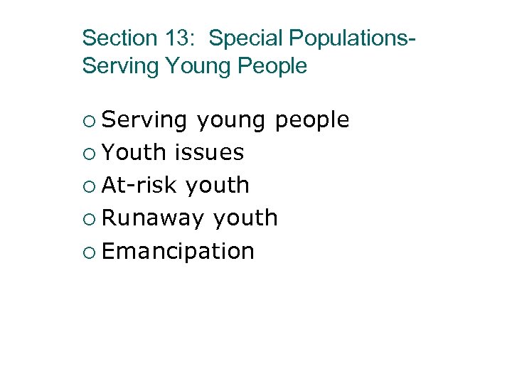 Section 13: Special Populations. Serving Young People ¡ Serving young people ¡ Youth issues