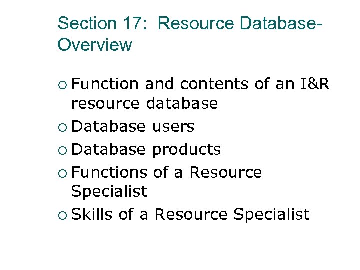 Section 17: Resource Database. Overview ¡ Function and contents of an I&R resource database