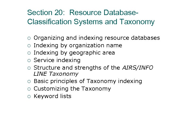 Section 20: Resource Database. Classification Systems and Taxonomy ¡ ¡ ¡ ¡ Organizing and