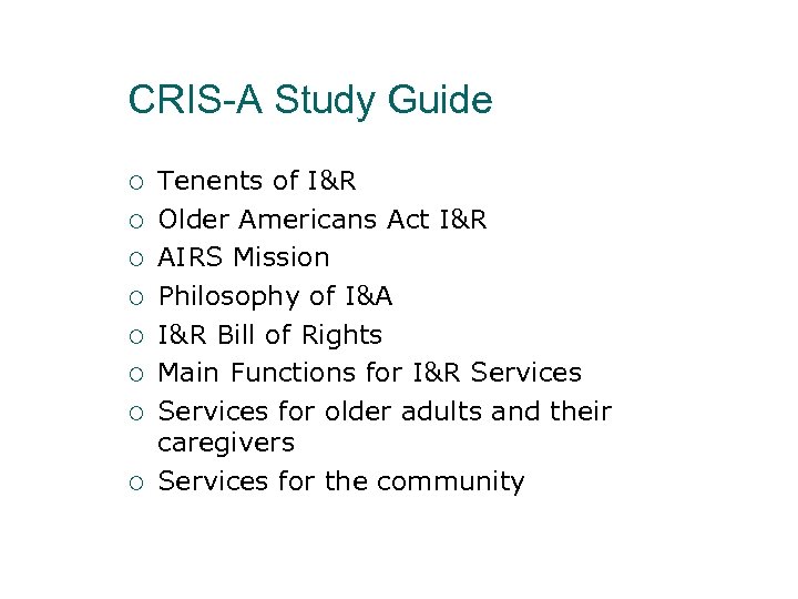 CRIS-A Study Guide ¡ ¡ ¡ ¡ Tenents of I&R Older Americans Act I&R