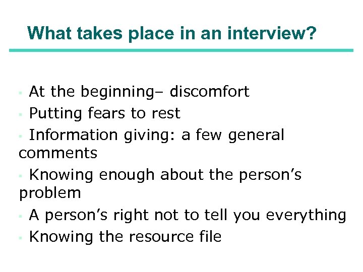 What takes place in an interview? At the beginning– discomfort ▪ Putting fears to