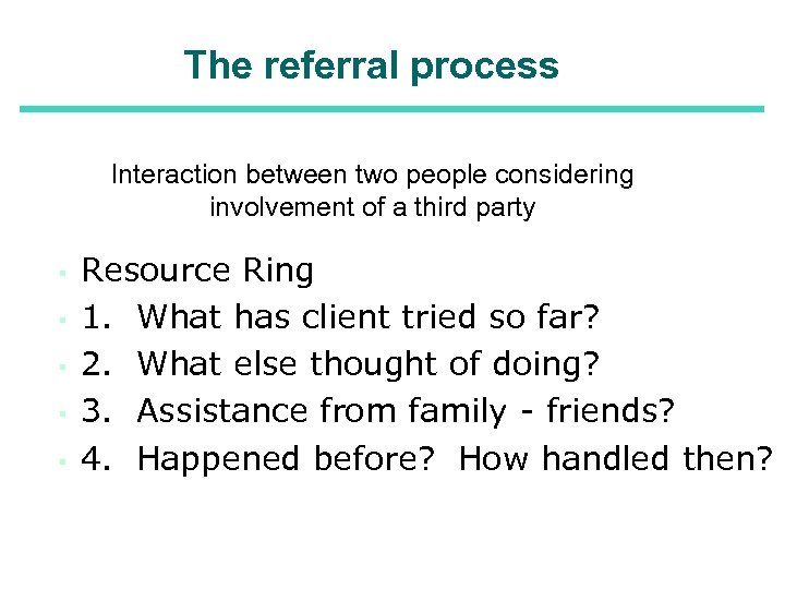 The referral process Interaction between two people considering involvement of a third party ▪
