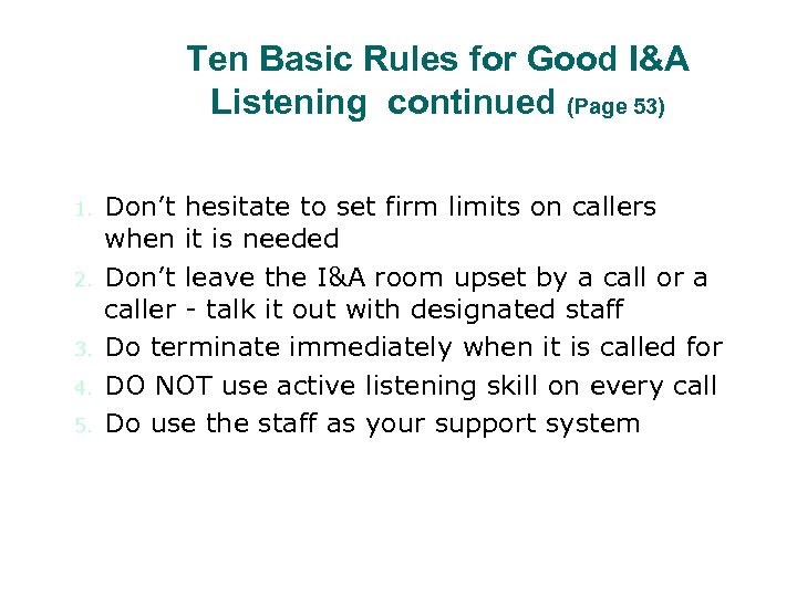 Ten Basic Rules for Good I&A Listening continued (Page 53) 1. 2. 3. 4.