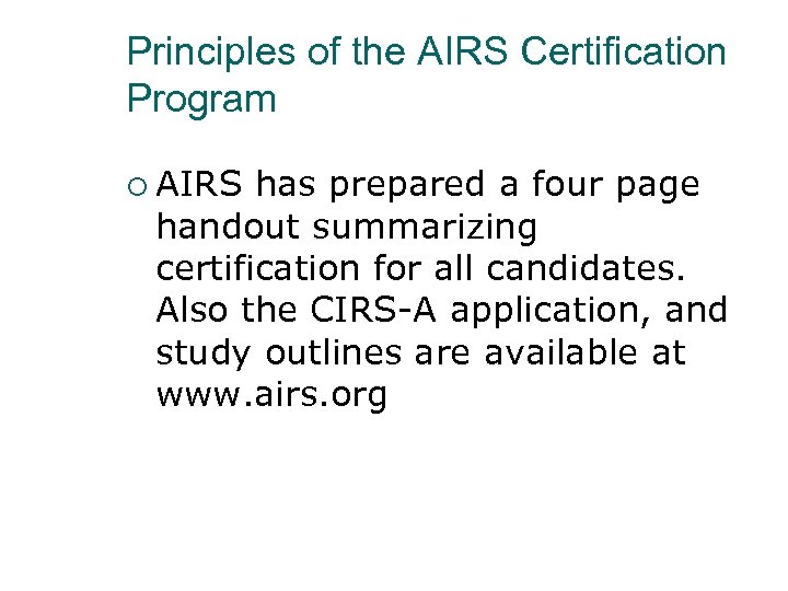 Principles of the AIRS Certification Program ¡ AIRS has prepared a four page handout