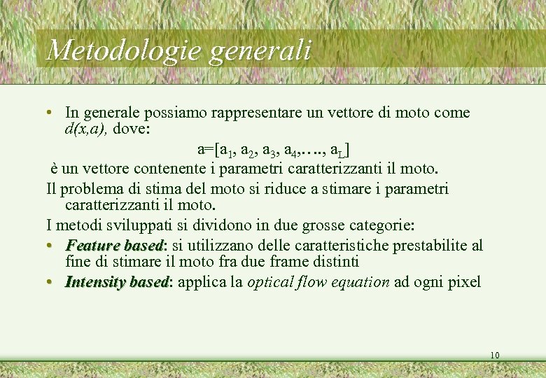 Metodologie generali • In generale possiamo rappresentare un vettore di moto come d(x, a),