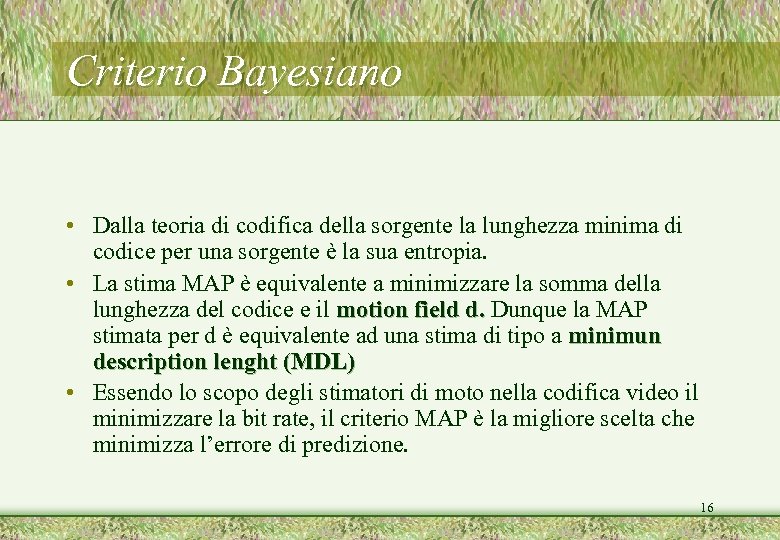 Criterio Bayesiano • Dalla teoria di codifica della sorgente la lunghezza minima di codice