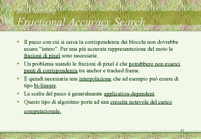 Block Matching Fractional Accuracy Search • Il passo con cui si cerca la corrispondenza