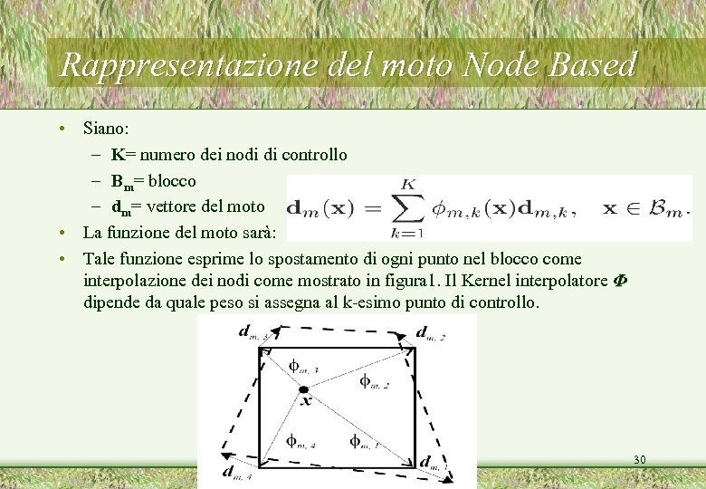 Rappresentazione del moto Node Based • Siano: – K= numero dei nodi di controllo