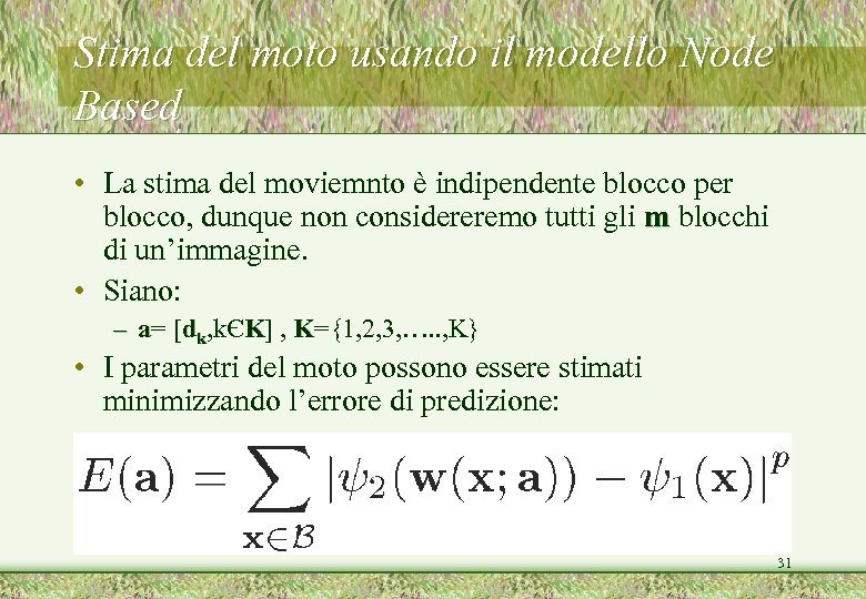 Stima del moto usando il modello Node Based • La stima del moviemnto è