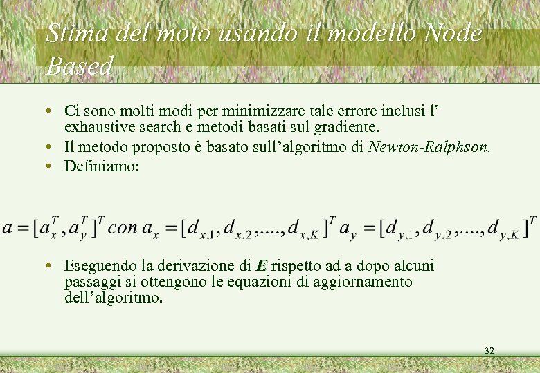 Stima del moto usando il modello Node Based • Ci sono molti modi per