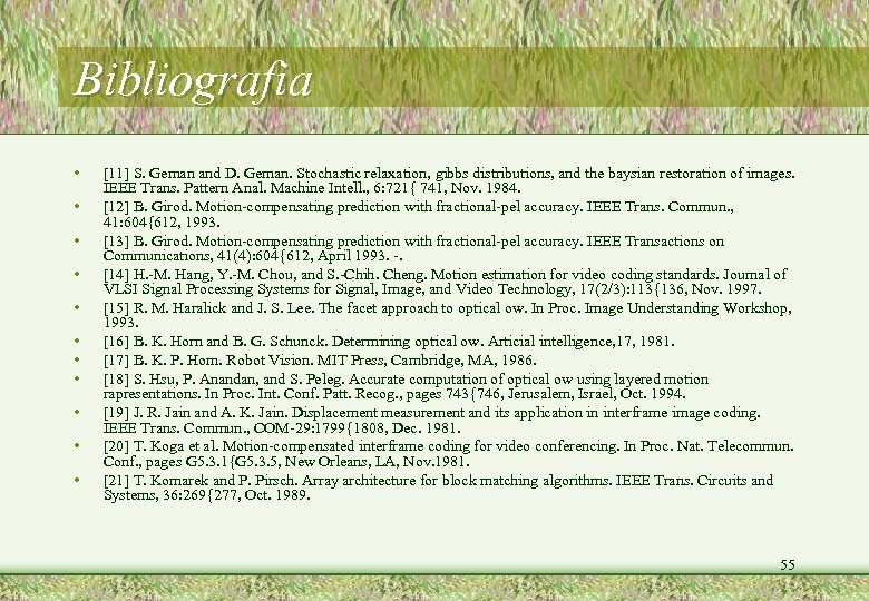 Bibliografia • • • [11] S. Geman and D. Geman. Stochastic relaxation, gibbs distributions,