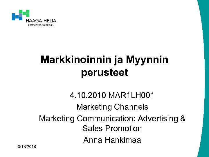 Markkinoinnin ja Myynnin perusteet 3/18/2018 4. 10. 2010 MAR 1 LH 001 Marketing Channels