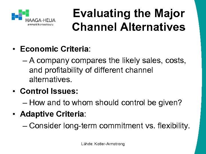 Evaluating the Major Channel Alternatives • Economic Criteria: – A company compares the likely