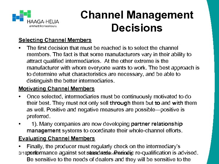 Channel Management Decisions Selecting Channel Members • The first decision that must be reached