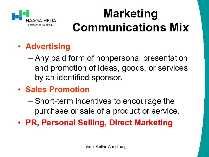 Marketing Communications Mix • Advertising – Any paid form of nonpersonal presentation and promotion