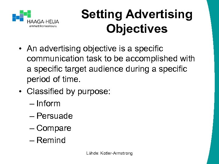 Setting Advertising Objectives • An advertising objective is a specific communication task to be