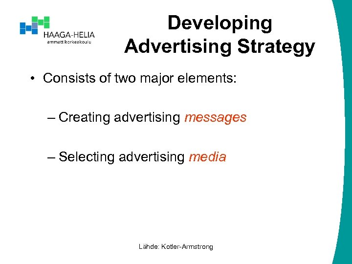 Developing Advertising Strategy • Consists of two major elements: – Creating advertising messages –