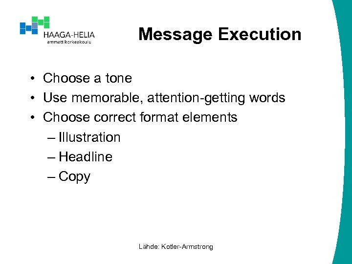 Message Execution • Choose a tone • Use memorable, attention-getting words • Choose correct