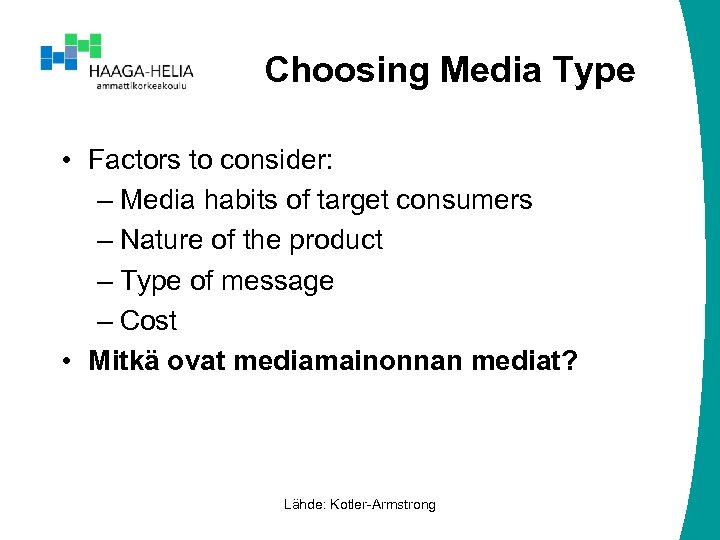Choosing Media Type • Factors to consider: – Media habits of target consumers –