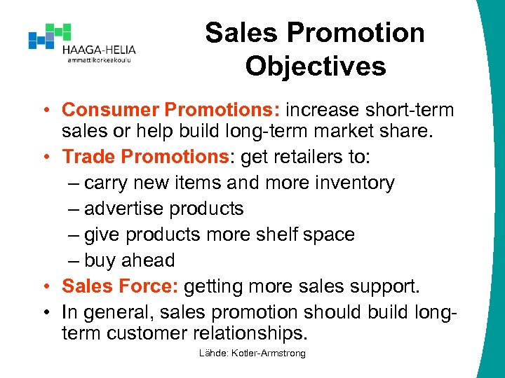 Sales Promotion Objectives • Consumer Promotions: increase short-term sales or help build long-term market