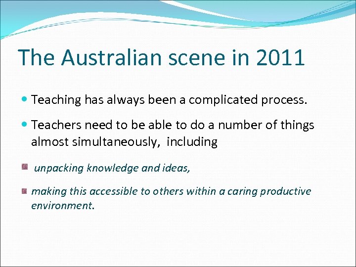 The Australian scene in 2011 Teaching has always been a complicated process. Teachers need