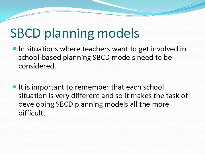 SBCD planning models In situations where teachers want to get involved in school-based planning