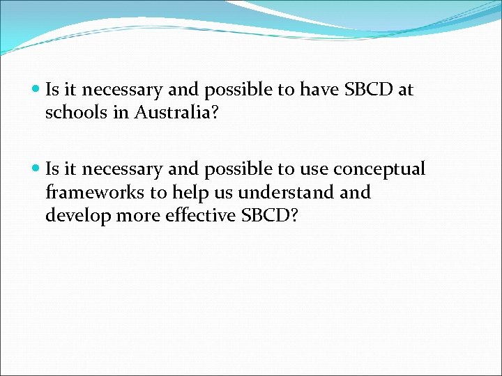  Is it necessary and possible to have SBCD at schools in Australia? Is