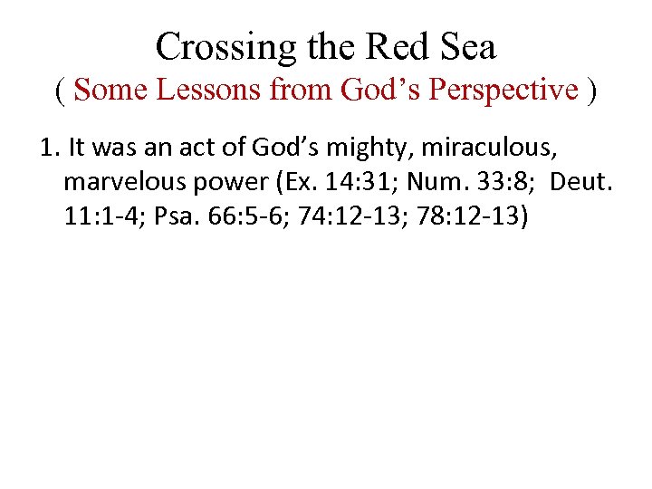 Crossing the Red Sea ( Some Lessons from God’s Perspective ) 1. It was