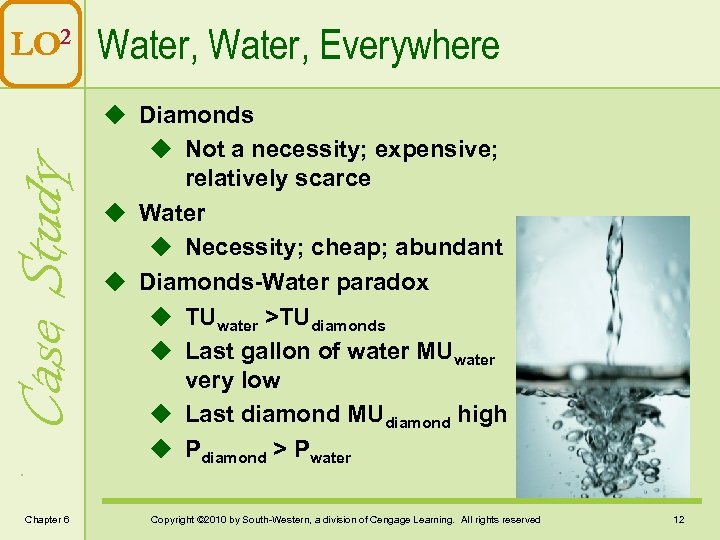 Case Study LO 2 Water, Everywhere Chapter 6 u Diamonds u Not a necessity;