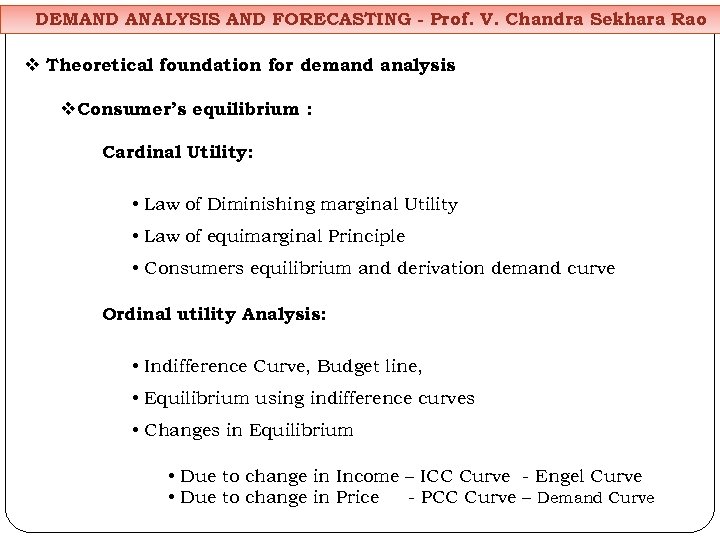 DEMAND ANALYSIS AND FORECASTING - Prof. V. Chandra Sekhara Rao v Theoretical foundation for