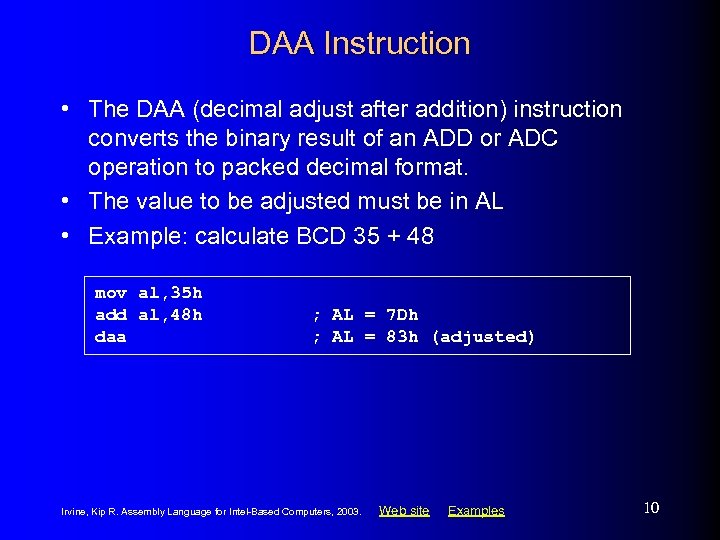 DAA Instruction • The DAA (decimal adjust after addition) instruction converts the binary result